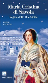 Beata Maria Cristina di Savoia. Regine delle Due Sicilie