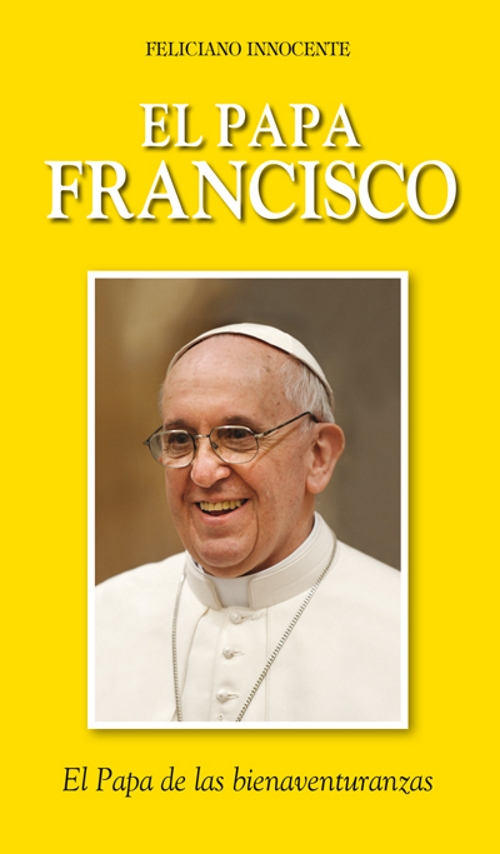 Papa Francisco. El Papa de las bienaventuranzas (El)