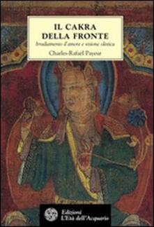 Il chakra della fronte. Irradiamento damore e visione olistica.pdf