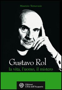 Gustavo Rol. La vita, l'uomo, il mistero