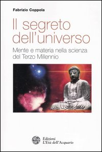 Il segreto dell'universo. Mente e materia nella scienza del terzo millennio