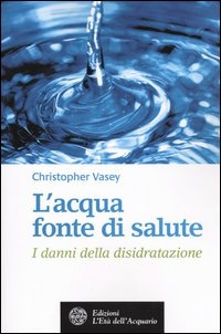 L' acqua fonte di salute. I danni della disidratazione