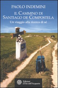 Il cammino di Santiago de Compostela. Un viaggio alla ricerca di sé