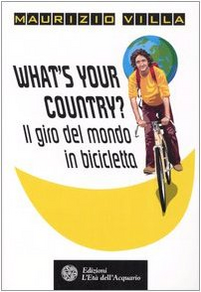 What's your country? Il giro del mondo in bicicletta Scarica PDF EPUB
