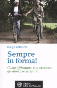 Sempre in forma! Come affrontare con successo gli anni che passano