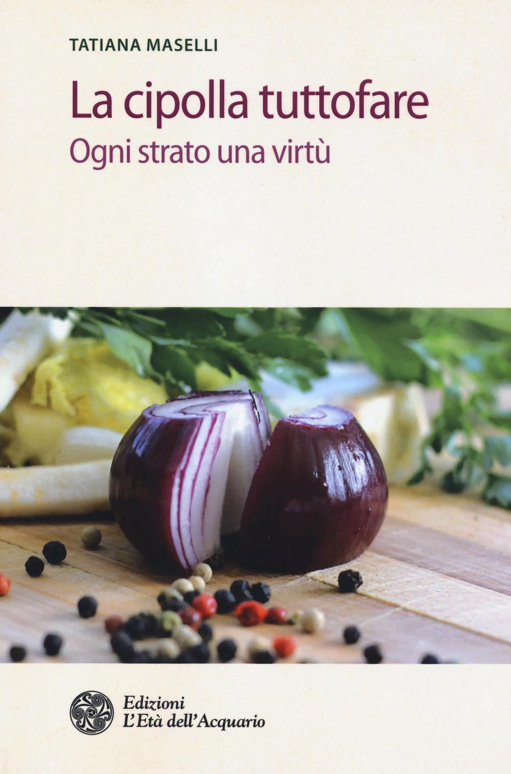 La cipolla tuttofare. Ogni strato una virtù