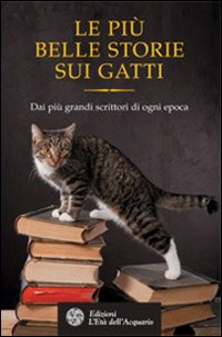 Image of Le più belle storie dei gatti. Dai più grandi scrittori di ogni epoca