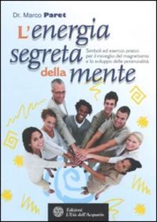 L energia segreta della mente. Simboli ed esercizi pratici per il risveglio del magnetismo e lo sviluppo delle potenzialità.pdf