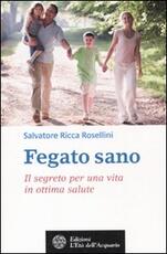 Libro Fegato sano. Il segreto per una vita in ottima salute Salvatore Ricca Rosellini