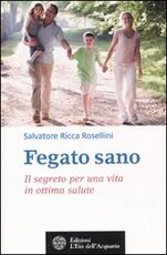 Libro Fegato sano. Il segreto per una vita in ottima salute Salvatore Ricca Rosellini
