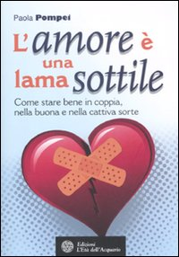 L' amore è una lama sottile. Come stare bene in coppia nella buona e nella cattiva sorte