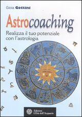 Libro Astrocoaching. Realizza il tuo potenziale con l'astrologia Gioia Gottini