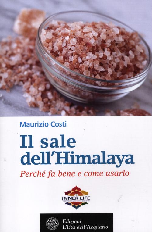 Il sale dell'Himalaya. Perché fa bene e come usarlo