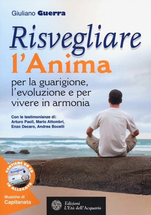 Risvegliare l'anima per la guarigione, l'evoluzione e per vivere in armonia. Con CD Audio