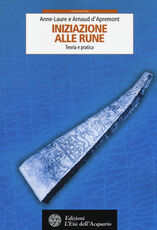 Libro Iniziazione alle rune. Teoria e pratica Anne-Laure D'Apremont Arnaud D'Apremont