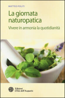 La giornata naturopatica. Vivere in armonia la quotidianità.pdf