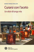 Libro Curarsi con l'aceto. Un elisir di lunga vita Marie-France Muller