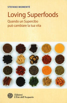 Loving superfoods. Quando un supercibo può cambiare la tua vita.pdf