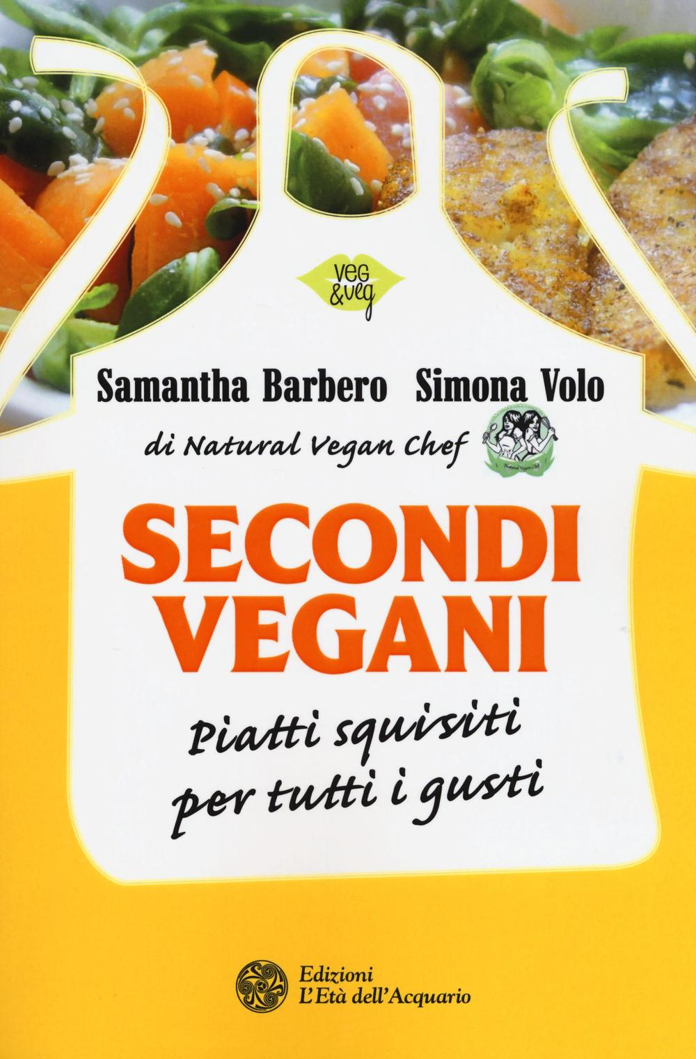 Image of Secondi vegani. Piatti squisiti per tutti i gusti
