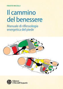 Il cammino del benessere. Manuale di riflessologia energetica del piede.pdf