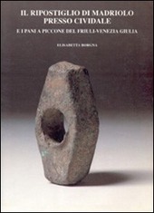 Copertina  Il ripostiglio di Madriolo presso Cividale e i pani a piccone del Friuli-Venezia Giulia
