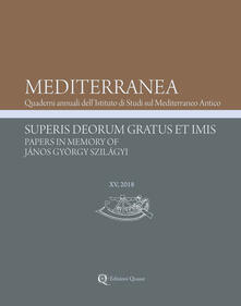 Mediterranea. Quaderni annuali dellIstituto di studi sul Mediterraneo antico (2018). Vol. 15: Superis Deorum Gratus et Imis. Papers in Memory of János György Szilágyi..pdf