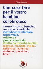 Libro Che cosa fare per il vostro bambino cerebroleso Glenn Doman