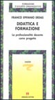 Didattica e formazione. La professionalità docente come progetto