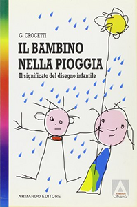 Il bambino nella pioggia. Il significato del disegno infantile nel dialogo terapeutico