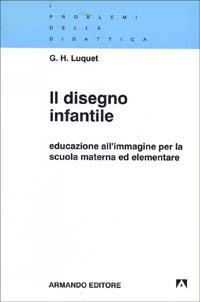 Il disegno infantile. Educazione all'immagine per la scuola materna ed elementare