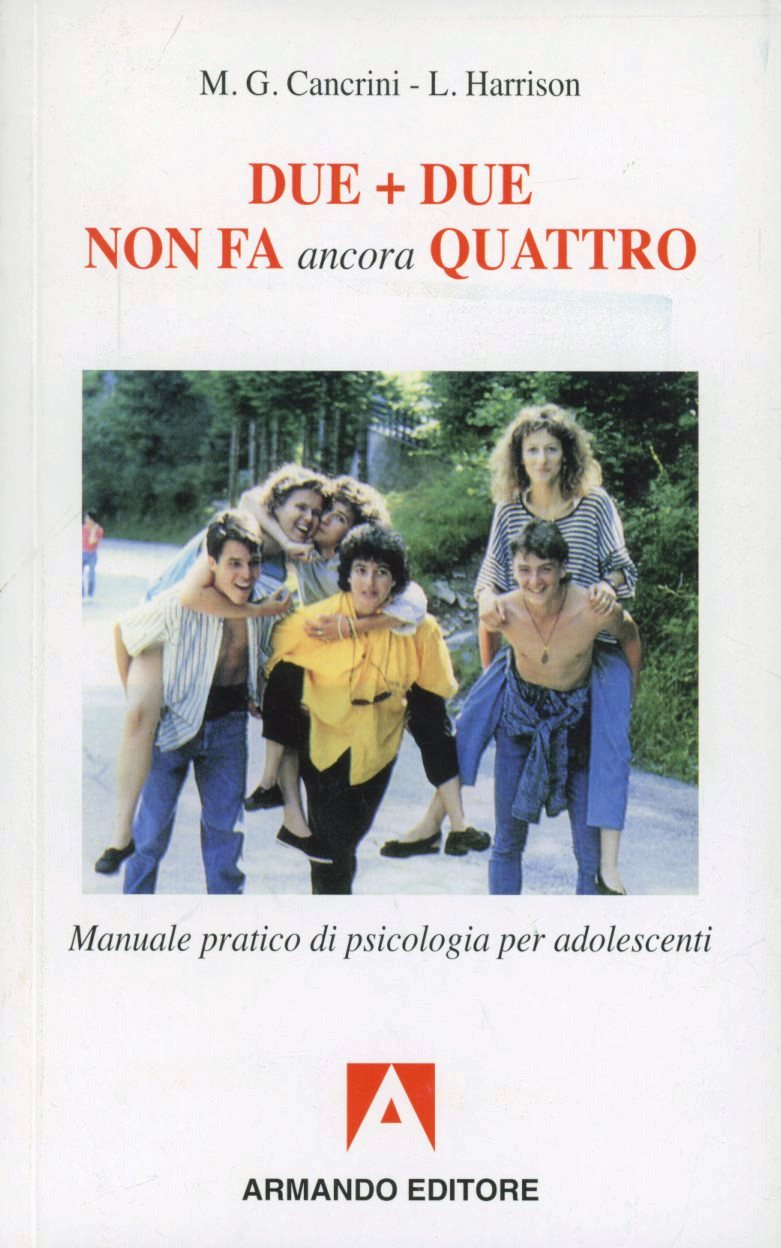 Due più due non fa ancora quattro. Manuale pratico di psicologia per adolescenti