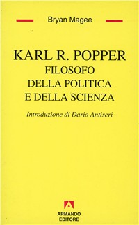 Karl R. Popper. Filosofo della politica e della scienza