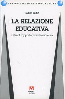 La relazione educativa. Oltre il rapporto maestro-scolaro.pdf