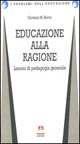 Educazione alla ragione. Lezioni di pedagogia generale