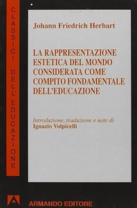 La rappresentazione estetica del mondo considerata come compito fondamentale dell'educazione