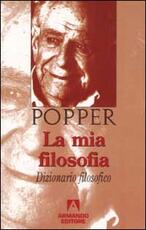 Libro La mia filosofia. Dizionario filosofico Karl R. Popper