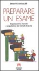 Preparare un esame. Organizzazione mentale e acquisizione di metodi di lavoro