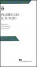 Libro Pianificare il futuro. I giovani e l'orientamento professionale