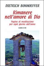 Libro Rimanere nell'amore di Dio. Pagine di meditazione per ogni giorno dell'anno Dietrich Bonhoeffer