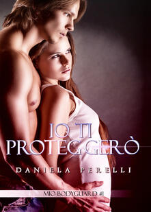 Io ti proteggerò. Mio bodyguard. Vol. 1.pdf