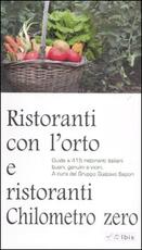 Libro Ristoranti con l'orto e ristoranti a chilometro zero. Guida a 415 ristoranti italiani buoni, genuini e vicini