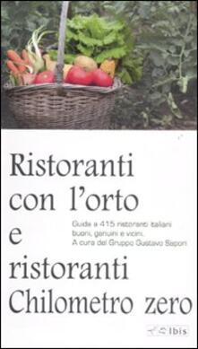 Ristoranti con lorto e ristoranti a chilometro zero. Guida a 415 ristoranti italiani buoni, genuini e vicini.pdf