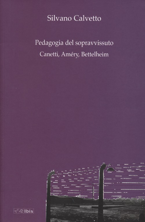 Image of La pedagogia del sopravvissuto. Canetti, Améry, Bettelheim