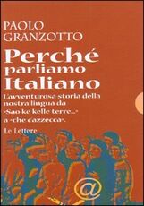 Libro Perché parliamo italiano. Breve storia delle parole. Repertorio dei dubbi linguistici e degli errori comuni. Con dizionario Paolo Granzotto