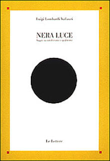 Nera luce. Saggio su cattolicesimo e apofatismo.pdf