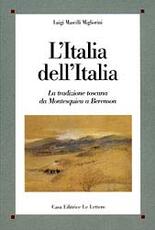 Libro L' Italia dell'Italia. La tradizione toscana da Montesquieu a Berenson Luigi Mascilli Migliorini