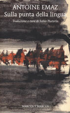 Libro Sulla punta della lingua Antoine Emaz