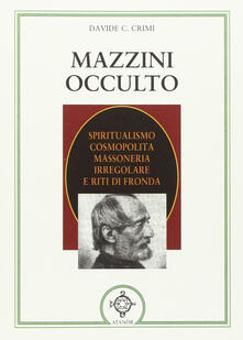 Mazzini occulto. Spiritualismo cosmopolita, massoneria irregolare e riti di fronda.pdf