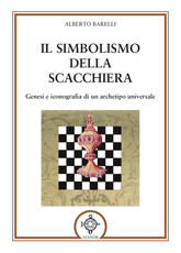 Libro Il simbolismo della scacchiera. Genesi e iconografia di un archetipo universale Alberto Barelli