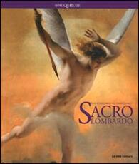Libro Sacro lombardo. Dai Borromeo al simbolismo. Catalogo della mostra (Milano, 6 ottobre 2010-6 gennaio 2011)